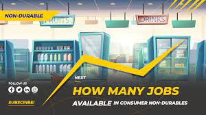 How Many Jobs are Available in Consumer Durables